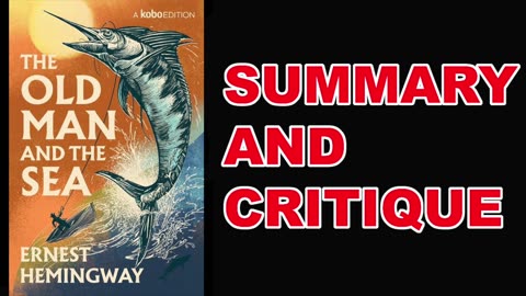 The Old Man and the Sea by Ernest Hemingway | Summary and Critique