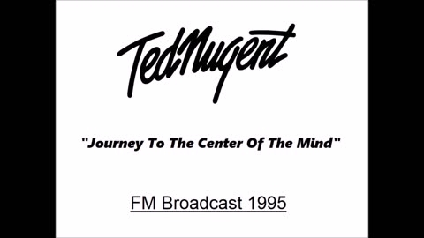 Ted Nugent - Journey To The Center Of The Mind (Live in Kentucky 1995)