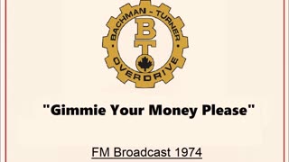 Bachman-Turner Overdrive - Gimme Your Money Please (Live in Cleveland, Ohio 1974) FM Broadcast