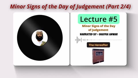 Minor Signs of the Day of Judgement Part 2 | Lecture No. 5 - The Hereafter Series