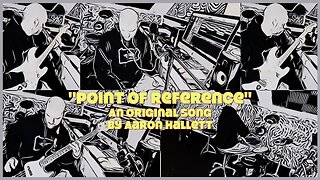 "Point of Reference" an Original Song by Aaron Hallett