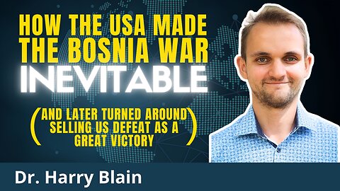 REVEALED: CIA Knew Yugoslav Wars Would End in Disaster | Dr. Harry Blain