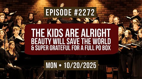 Owen Benjamin | #2272 The Kids Are Alright - Beauty Will Save The World & Super Grateful For A Full PO Box