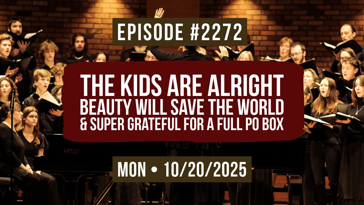 Owen Benjamin | #2272 The Kids Are Alright - Beauty Will Save The World & Super Grateful For A Full PO Box