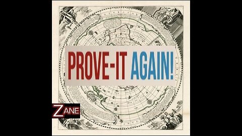 ♫ Prove It Again on Flat Earth ♫