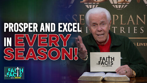 Faith The Facts With Jesse: Prosper And Excel In Every Season!