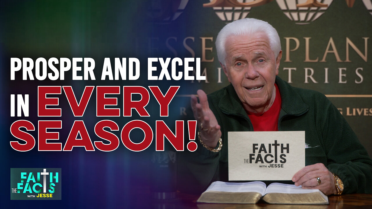 Faith The Facts With Jesse: Prosper And Excel In Every Season!