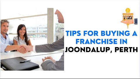 Tips for buying a franchise in Joondalup, Perth