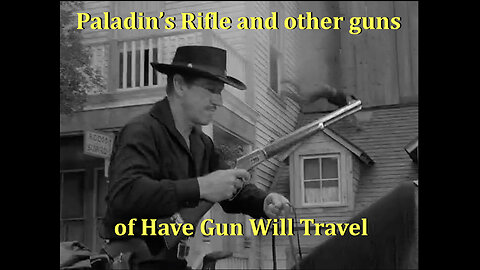 Paladin's Rifle and other Guns of Have Gun Will Travel