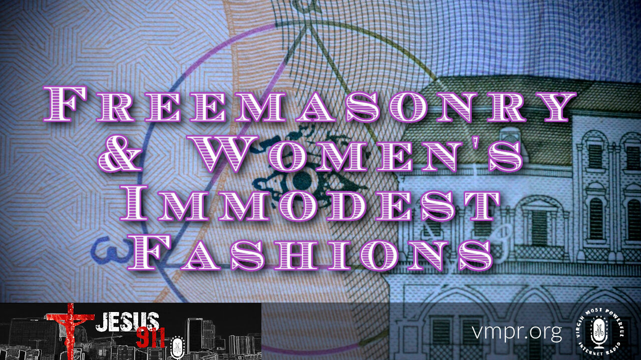 19 Feb 26 - Jesus 911: Freemasonry and Women's Immodest Fashions