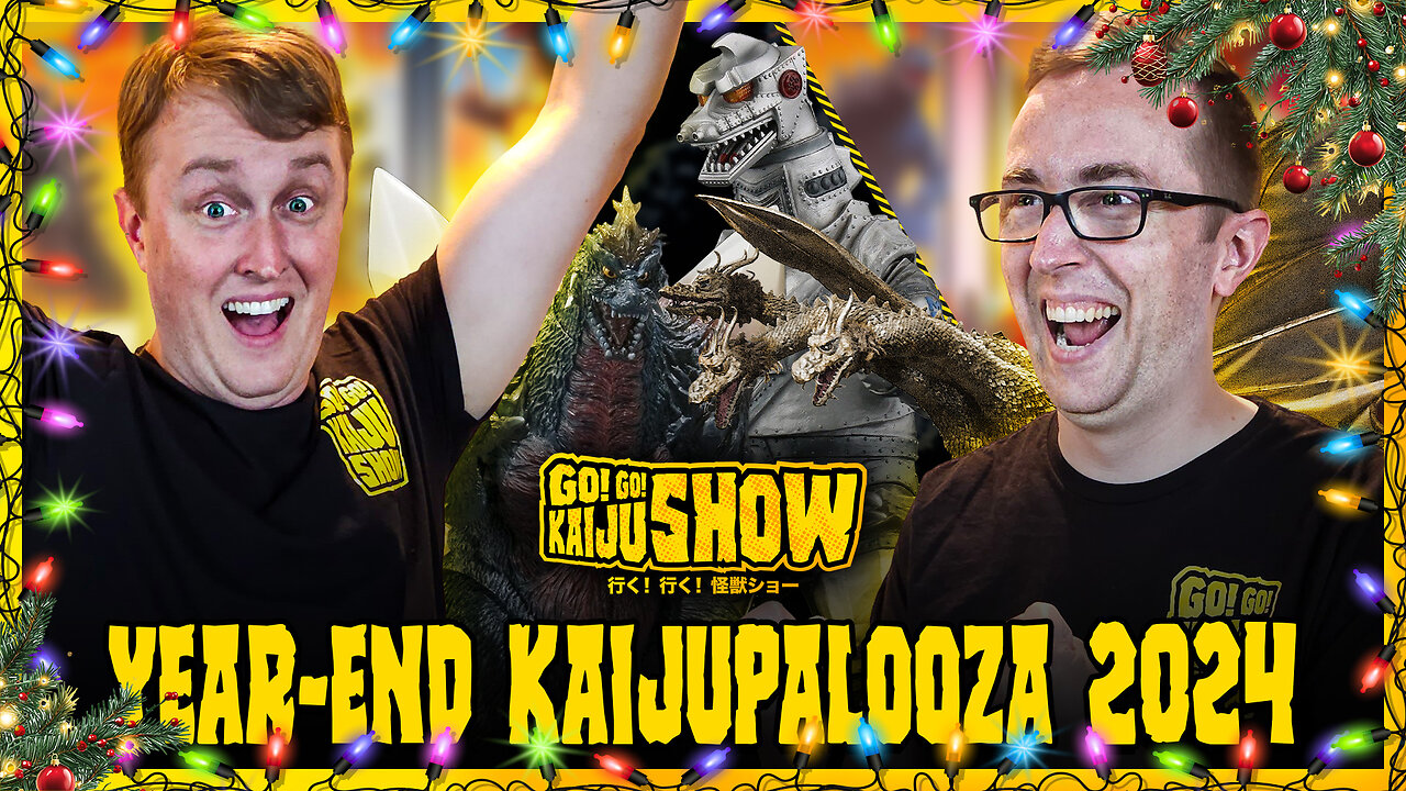 Year-End Kaijupalooza 2024 | Go! Go! Kaiju Show #204