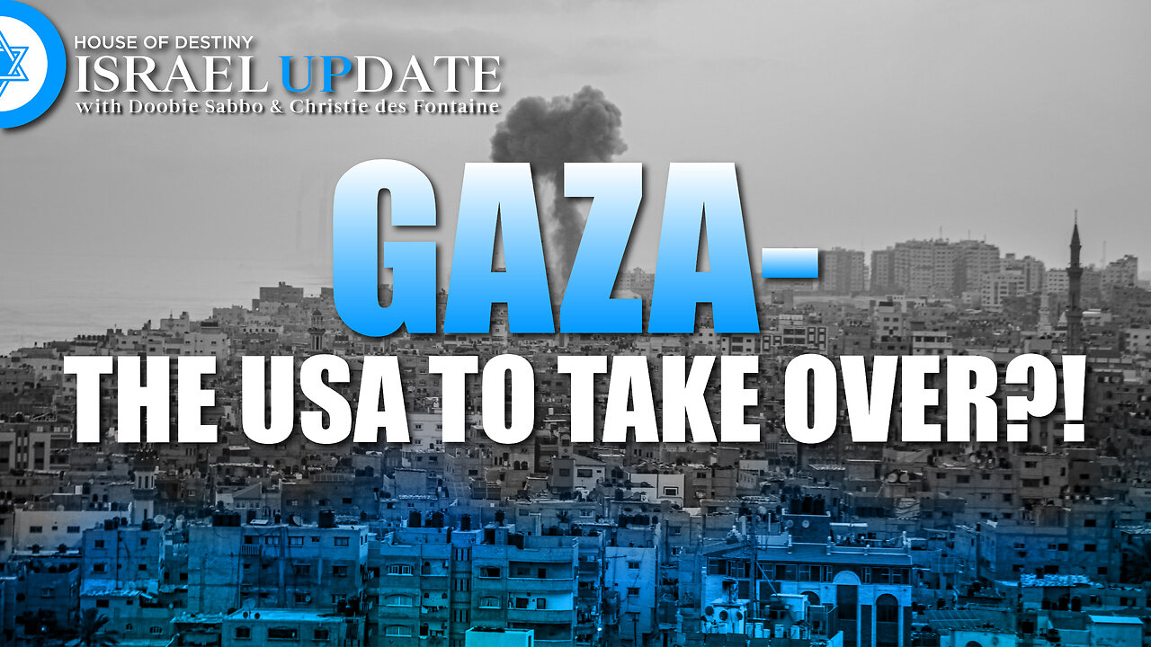 Gaza - The USA To Take Over?! | Israel Update