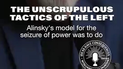 The Unscrupulous Tactics of the Left: Alinsky's model for the seizure of power was to do anything