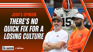 There's No Quick Fix for the Browns Losing Culture: Josh's Opinion