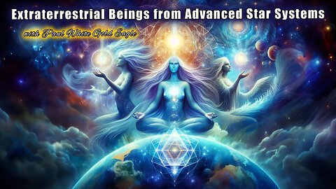 Extraterrestrial Beings from Advanced Star Systems 🕉 NEW EARTH , THE GOLDEN AGE 🕉 Ascension Process