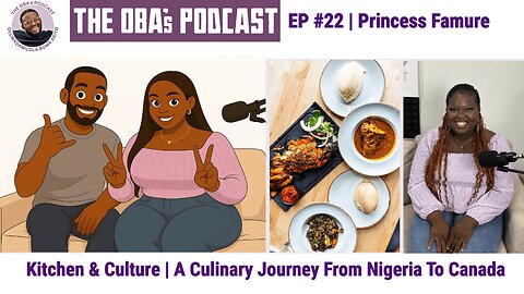 Princess Famure | Kitchen & Culture: A Culinary Journey From Nigeria To Canada | The OBA Podcast #22