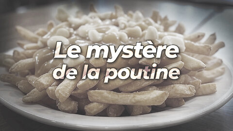 Le Mystère de la poutine | malibertv.tv