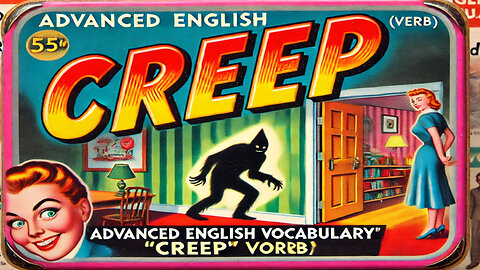 Vocabulary and Pronunciation "CREEP" Advanced English