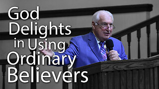 God Delights in Using Ordinary Believers to Accomplish Extraordinary Things!