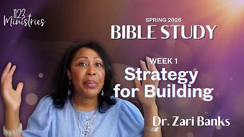Bible Study: Strategy for Building | Dr. Zari Banks | Feb. 2, 2026
