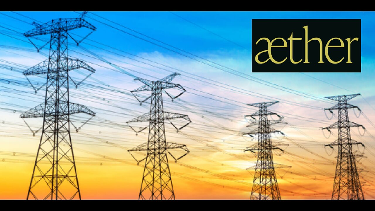 THE NATIONAL GRID - THE AETHER - FREE ENERGY