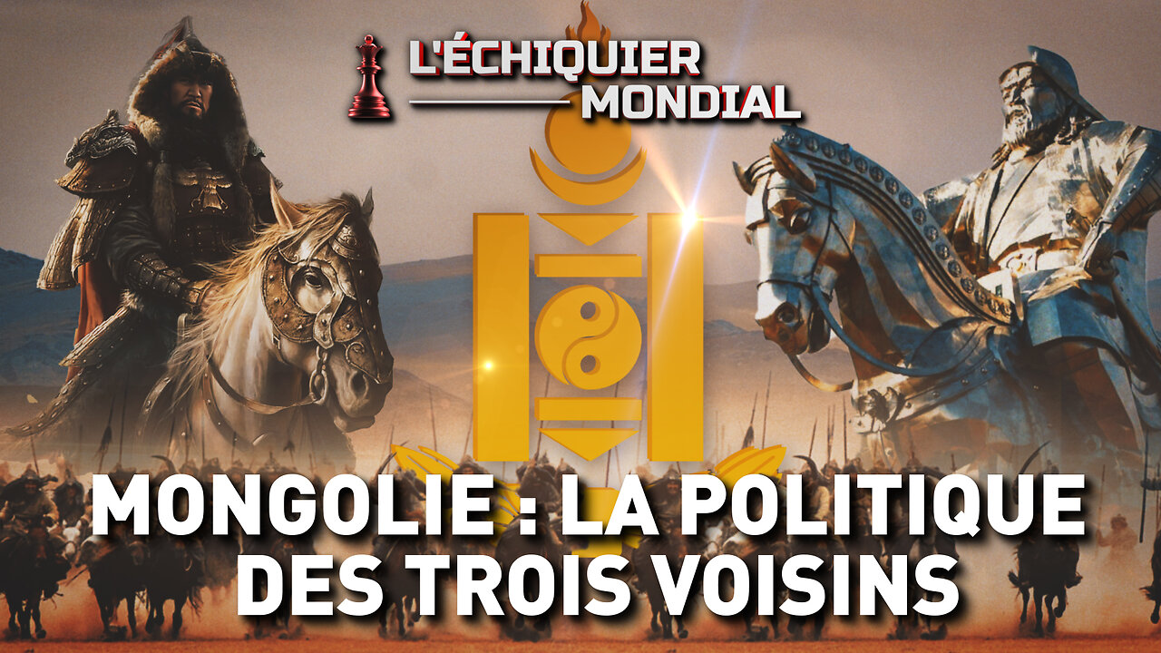 ÉCHIQUIER MONDIAL. MONGOLIE : LA POLITIQUE DES TROIS VOISINS