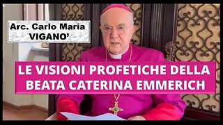 Arcivescovo Carlo Maria Viganò legge le visioni profetiche della Beata Caterina Emmerich