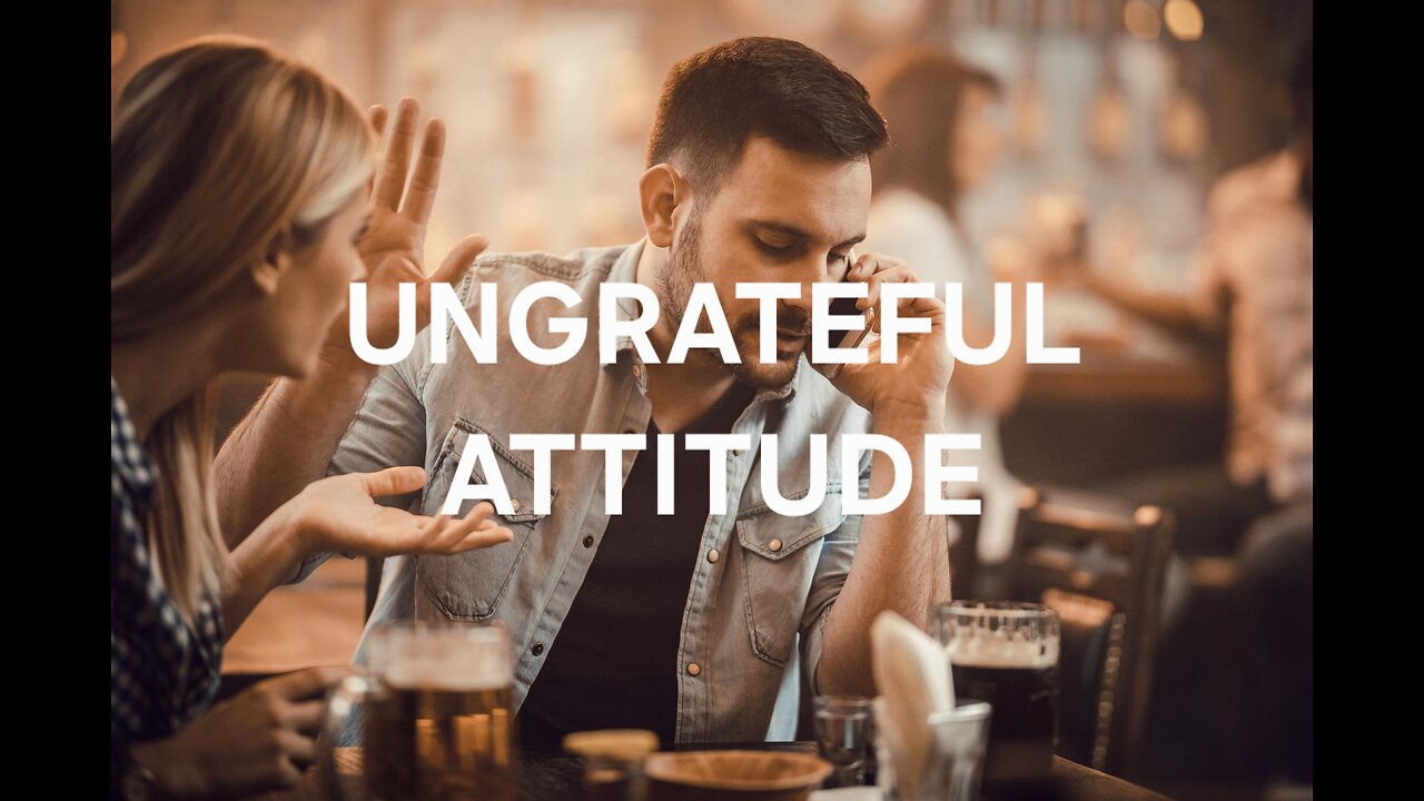Attitude Of Gratitude: Ungrateful Attitude #videotional #housechurch