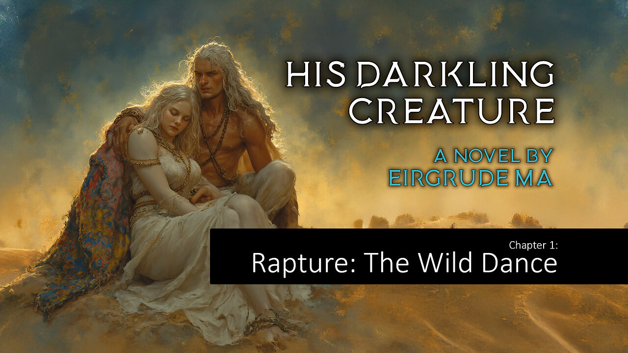 HIS DARKLING CREATURE │Chapter 1│Rapture: The Wild Dance