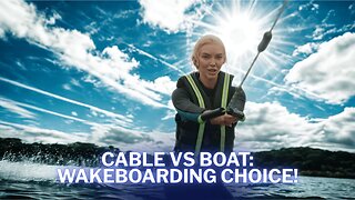 Cable Vs Boat: Wakeboarding Choice