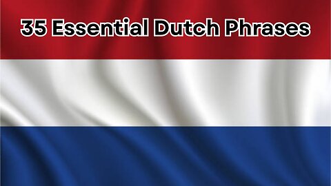 Learn 35 Essential Dutch Phrases for Everyday Conversations! 🇳🇱