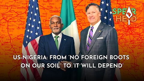 US-Nigeria: From ‘No Foreign Boots On Our Soil’ To ‘It Will Depend’
