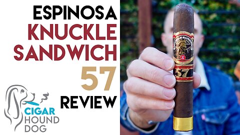 Espinosa Knuckle Sandwich 57 Cigar Review