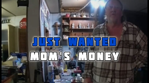 Evil son leeches off his mom's social security