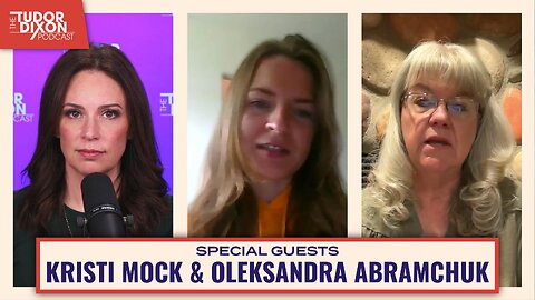 Women of War: Resilience, Faith, & Family Amid Ukraine’s Ongoing Conflict | The Tudor Dixon Podcast