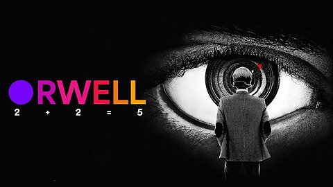 Orwell: 2+2=5 - Official Trailer