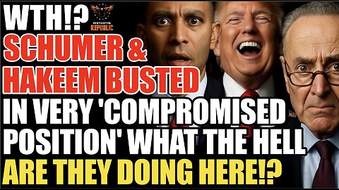 WTH!? Schumer and Hakeem Busted in ‘Compromised Position’ What the Hell Are They Doing Here!?