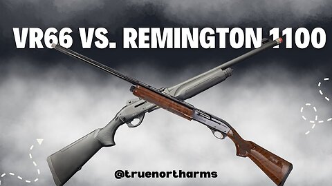 Advantages of TNA VR-66 Vs. Remington 1100