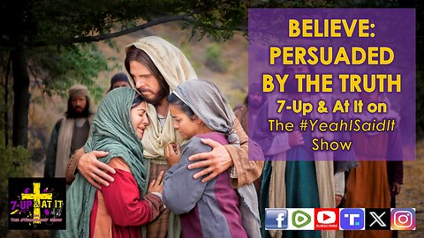 WORD OF THE DAY: JOHN 11:25 - BELIEVE: PERSUADED BY THE TRUTH