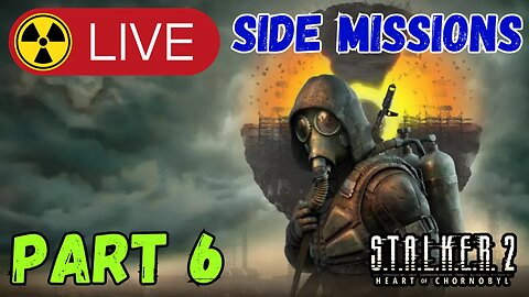 S.T.A.L.K.E.R. 2 – Livestream Part 6 (Side Missions)