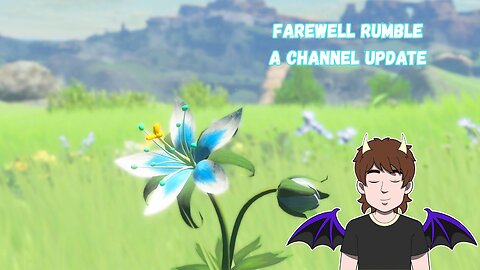 Farewell Rumble A Channel Update