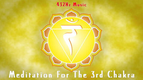 432Hz Music _ Meditation Music For The 3rd Chakra