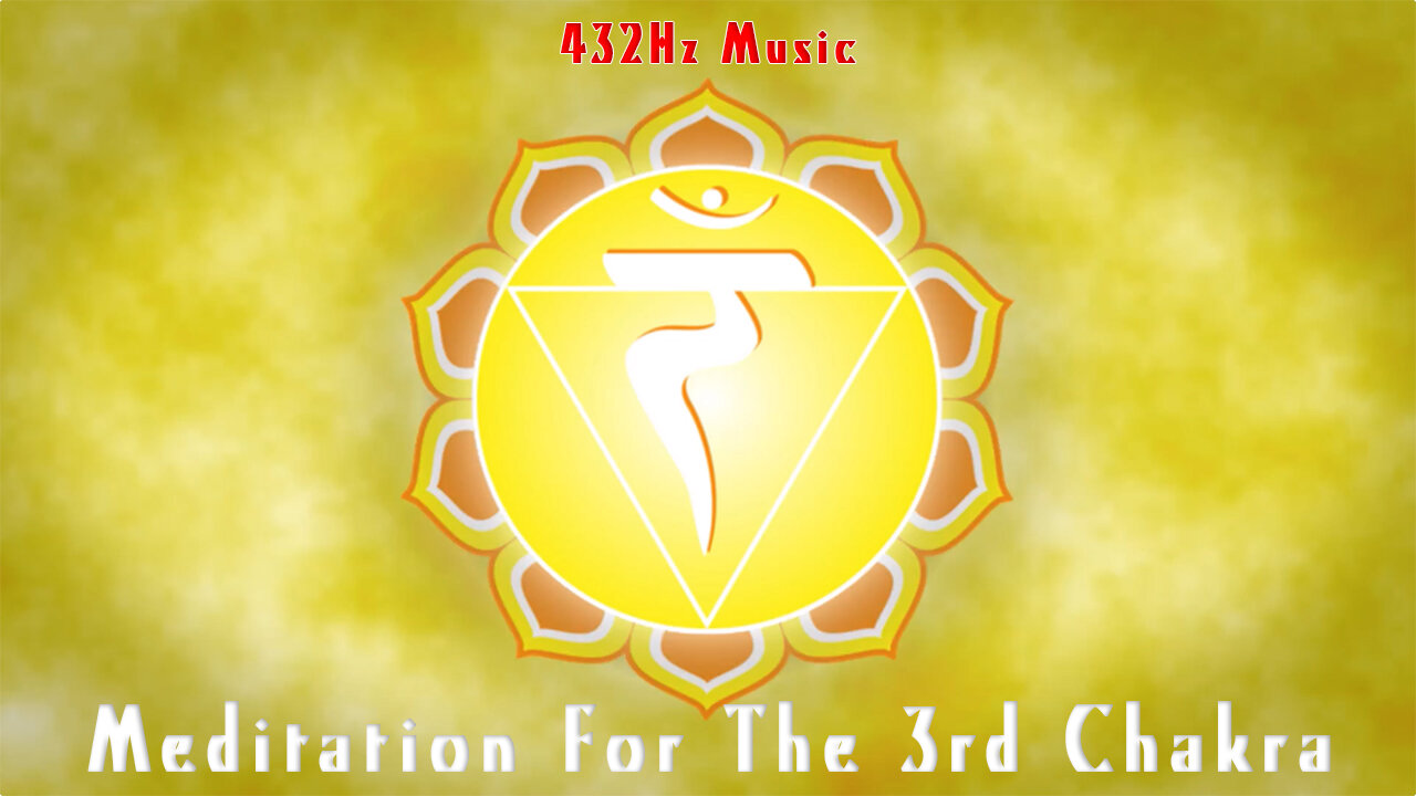 432Hz Music _ Meditation Music For The 3rd Chakra