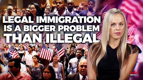Legal Immigration Is A Bigger Problem Than Illegal