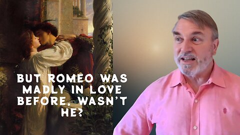 In a Nutshell with Joseph Pearce 35: But Romeo was madly in love before, wasn't he?