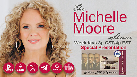 Educational Feature 'Forgotten History Most Corrupt Series: Wilson, FDR, & Truman' The Michelle Moore Show (Oct 1, 2025)