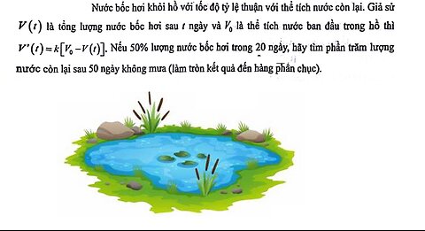 Toán 12: Nước bốc hơi khỏi hồ với tốc độ tỷ lệ thuận với thể tích nước còn lại. Giả sử V(t) là tổng