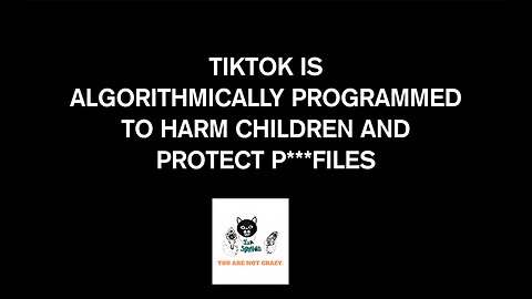 Tiktok is algorithmically programmed to harm children and protect p***files