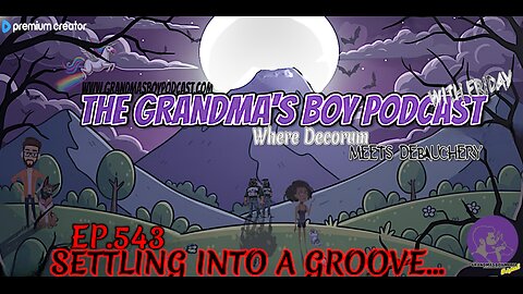 The Grandmas Boy Podcast EP.543-SETTLING INTO A GROOVE...