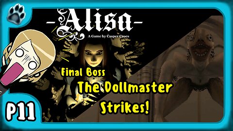 Alisa P11 | Final Boss, The Dollmaster Strikes!